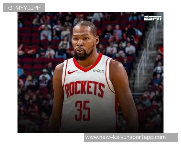 火箭队若能将KD视为二号武器将成为联盟最具威胁的球队