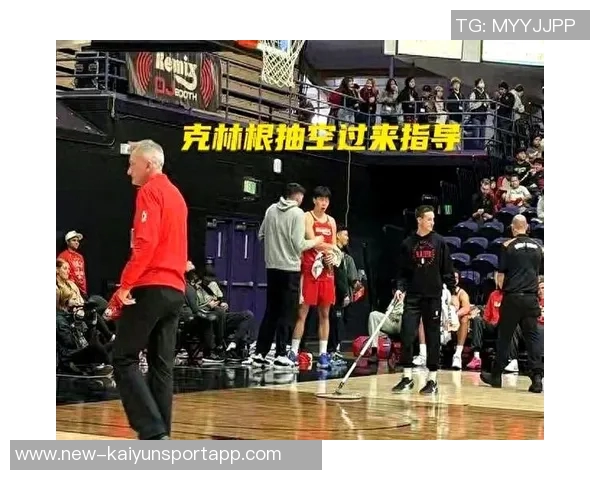 克林根谈与杨瀚森默契配合每日争抢篮板共同提升技艺 克林根谈与杨瀚森默契配合每日争抢篮板共同提升技艺